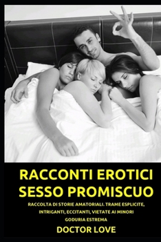 Paperback Orge E Sesso Di Gruppo. Part 2. 18+: Raccolta Di Racconti Erotici E Di Storie Amatoriali. Trame Esplicite, Intriganti, Eccitanti, Vietate AI Minori. E [Italian] Book