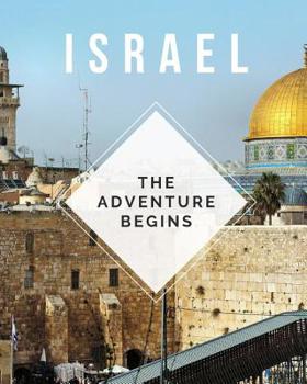 Paperback Israel - The Adventure Begins: Trip Planner & Travel Journal Notebook To Plan Your Next Vacation In Detail Including Itinerary, Checklists, Calendar, Book