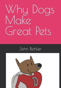 Paperback Why Dogs Make Great Pets Book