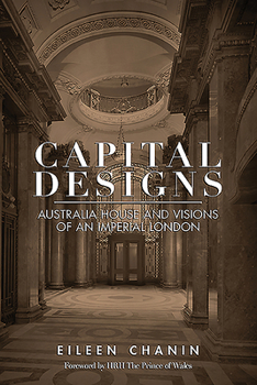 Paperback Capital Designs: Australia House and Visions of an Imperial London Book