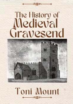 Paperback The History of Medieval Gravesend Book