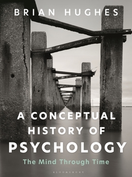 Hardcover A Conceptual History of Psychology: The Mind Through Time Book
