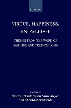 Hardcover Virtue, Happiness, Knowledge: Themes from the Work of Gail Fine and Terence Irwin Book