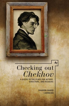 Paperback Checking Out Chekhov: A Guide to the Plays for Actors, Directors, and Readers Book