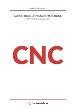 Paperback CNC Corso base di programmazione: Per tornio e fresa [Italian] Book