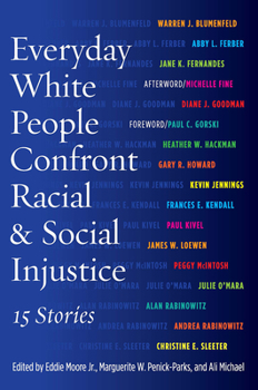 Paperback Everyday White People Confront Racial and Social Injustice: 15 Stories Book
