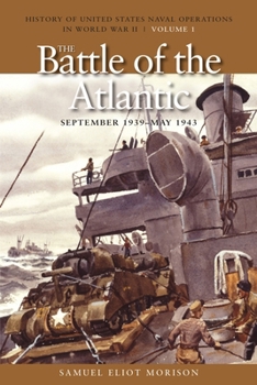 History of US Naval Operations in WWII 1: Battle of the Atlantic 9/39-5/43 - Book #1 of the History of United States Naval Operations in World War II