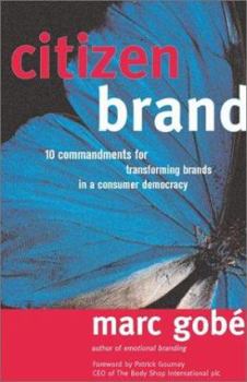 Hardcover Citizen Brand: 10 Commandments for Transforming Brand Culture in a Consumer Democracy Book