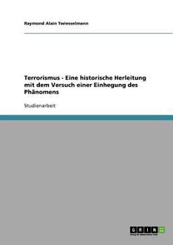 Paperback Terrorismus - Eine historische Herleitung mit dem Versuch einer Einhegung des Phänomens [German] Book