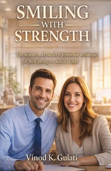 Smiling with Strength: The Science and Practice of Smiling for Emotional Strength and Well-Being Inner Strength for Everyday Life Emotional Strength ... Grace Resilience & Daily Livi