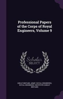 Hardcover Professional Papers of the Corps of Royal Engineers, Volume 9 Book