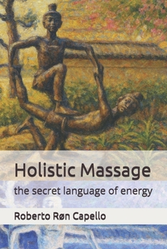 Holistic Massage: the secret language of energy (OMNIA HOLISTICA (EN))