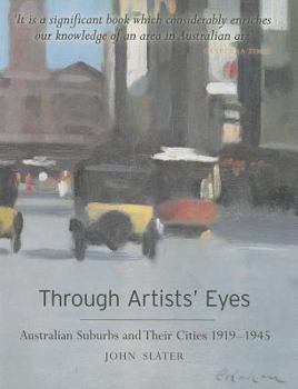 Paperback Through Artists Eyes: Australian Suburbs and Their Cities 1919-1945 Book