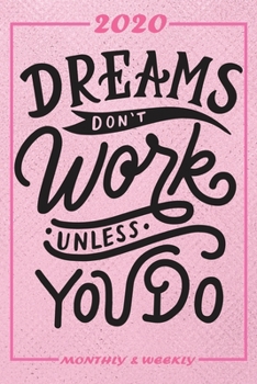 Paperback Set My 2020 Goals - Weekly and Monthly Planner: Dreams Dont Work Unless You Do - January 1, 2020 - December 31, 2020 - Monthly Vision Board - Goal Set Book