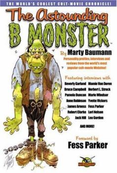 Paperback The Astounding B Monster Book: The World's coolest cult-movie chronicle! : A priceless compendieum of personality profiles, interviews and reviews ... Internet's most popular cult-movie resource! Book