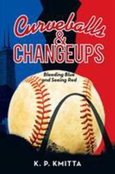 Paperback Curveballs & Changeups: Bleeding Blue and Seeing Red Book