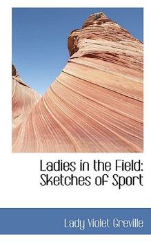 Hardcover Ladies in the Field: Sketches of Sport Book