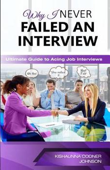 Paperback Why I never Failed An Interview: Ultimate Guide To Acing Job interviews Book