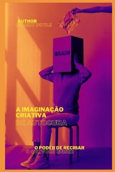 Paperback A Imaginação Criativa Da Autocura: O Poder de Recriar O Que Quiser [Portuguese] Book