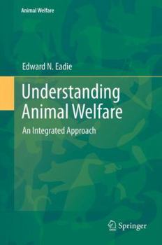 Understanding Animal Welfare: An Integrated Approach - Book #13 of the Animal Welfare