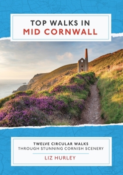 Paperback Top Walks in Mid Cornwall: Discover hidden Cornish highlights in these twelve spectacular circular walks Book