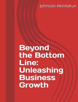 Paperback Beyond the Bottom Line: Unleashing Business Growth Book