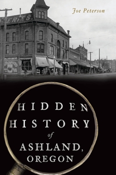 Paperback Hidden History of Ashland, Oregon Book