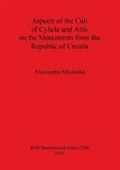 Paperback Aspects of the Cult of Cybele and Attis on the Monuments from the Republic of Croatia Book