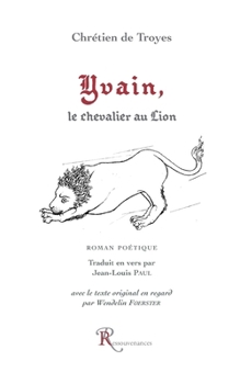 Yvain, le chevalier au Lion: Roman poétique (French Edition)