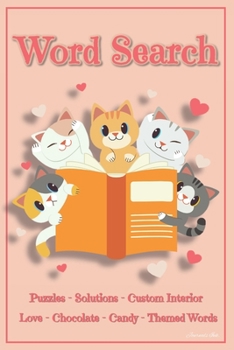 Word Search: 101 Puzzles & Solutions / Answers. Love, Chocolate, Candy Theme Words Suitable for All Ages. Kitty Cat Hearts. Beautiful Custom Design Interior.