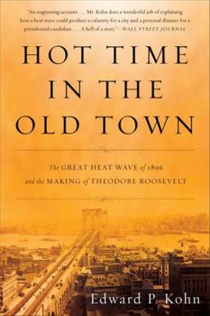 Paperback Hot Time in the Old Town: The Great Heat Wave of 1896 and the Making of Theodore Roosevelt Book