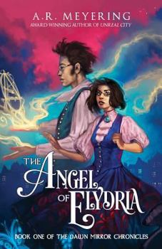 The Angel of Elydria - Book #1 of the Dawn Mirror Chronicles