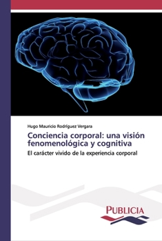 Paperback Conciencia corporal: una visión fenomenológica y cognitiva [Spanish] Book