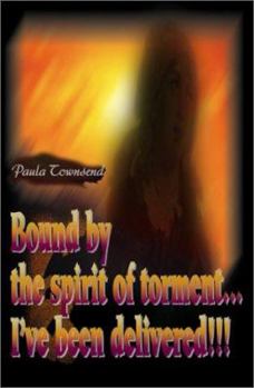 Paperback Bound by the Spirit of Torment...I've Been Delivered!!! Book