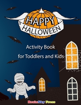 Paperback Happy Halloween Activity Book for Toddlers and Kids: Exciting Halloween Activity Treat for Toddlers and Kids, Coloring, Dot to Dot, Math, Mazes, Puzzl Book