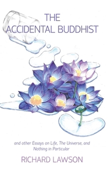 Hardcover The Accidental Buddhist: And other Essays on Life, The Universe, and Nothing in Particular Book
