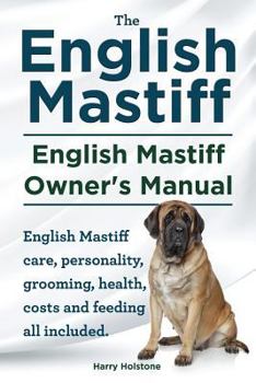 Paperback English Mastiff. English Mastiff Owners Manual. English Mastiff care, personality, grooming, health, costs and feeding all included. Book