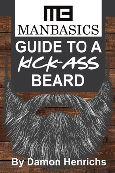 Paperback ManBasics Guide to a Kick-Ass Beard Book
