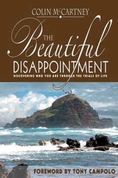 Paperback The Beautiful Disappointment: Discovering Who You Are Through the Trials of Life Book