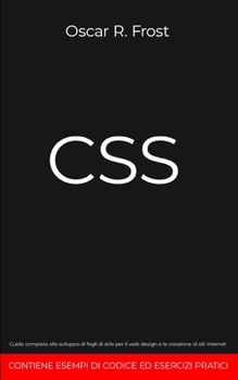 Paperback CSS: Guida completa allo sviluppo di fogli di stile per web design e la creazione di siti internet. Contiene esempi di codice ed esercizi pratici. [Italian] Book