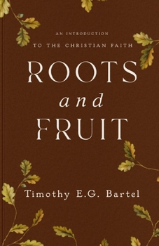 Paperback Roots and Fruit: An Introduction to the Christian Faith Book