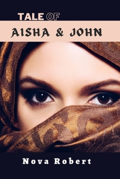 Paperback Tale of Aisha & John: A Romantic Juxtaposition of Two Religions Book