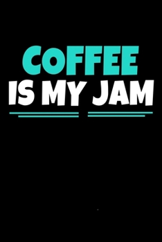 Paperback Coffee Is My Jam: Coffee Notebook Gift - 120 Dot Grid Page Book