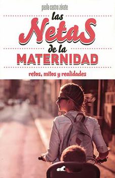 Paperback Las Netas de la Maternidad / Net Motherhood: Retos, Mitos Y Realidades [Spanish] Book