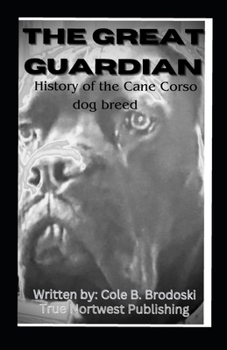 Paperback The Great Guardian: History of the Cane Corso dog breed Book