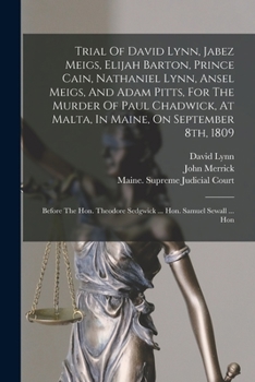 Paperback Trial Of David Lynn, Jabez Meigs, Elijah Barton, Prince Cain, Nathaniel Lynn, Ansel Meigs, And Adam Pitts, For The Murder Of Paul Chadwick, At Malta, Book