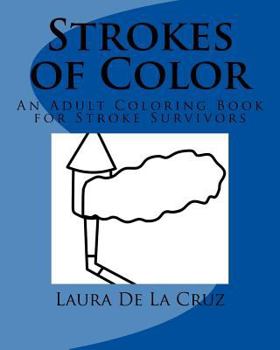 Paperback Strokes of Color: An Adult Coloring Book for Stroke Survivors Book