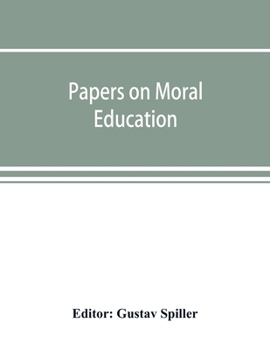 Paperback Papers on moral education, communicated to the first International Moral Education Congress held at the University of London September 25-29, 1908; Book