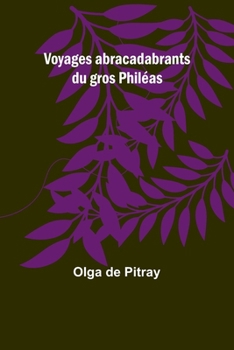 Paperback Voyages abracadabrants du gros Philéas [French] Book