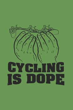 Cycling Is Dope: Mountainbiking Journal Notebook Workbook For Bikesport And Adventure Fan - 6x9 - 120 Graph Paper Pages